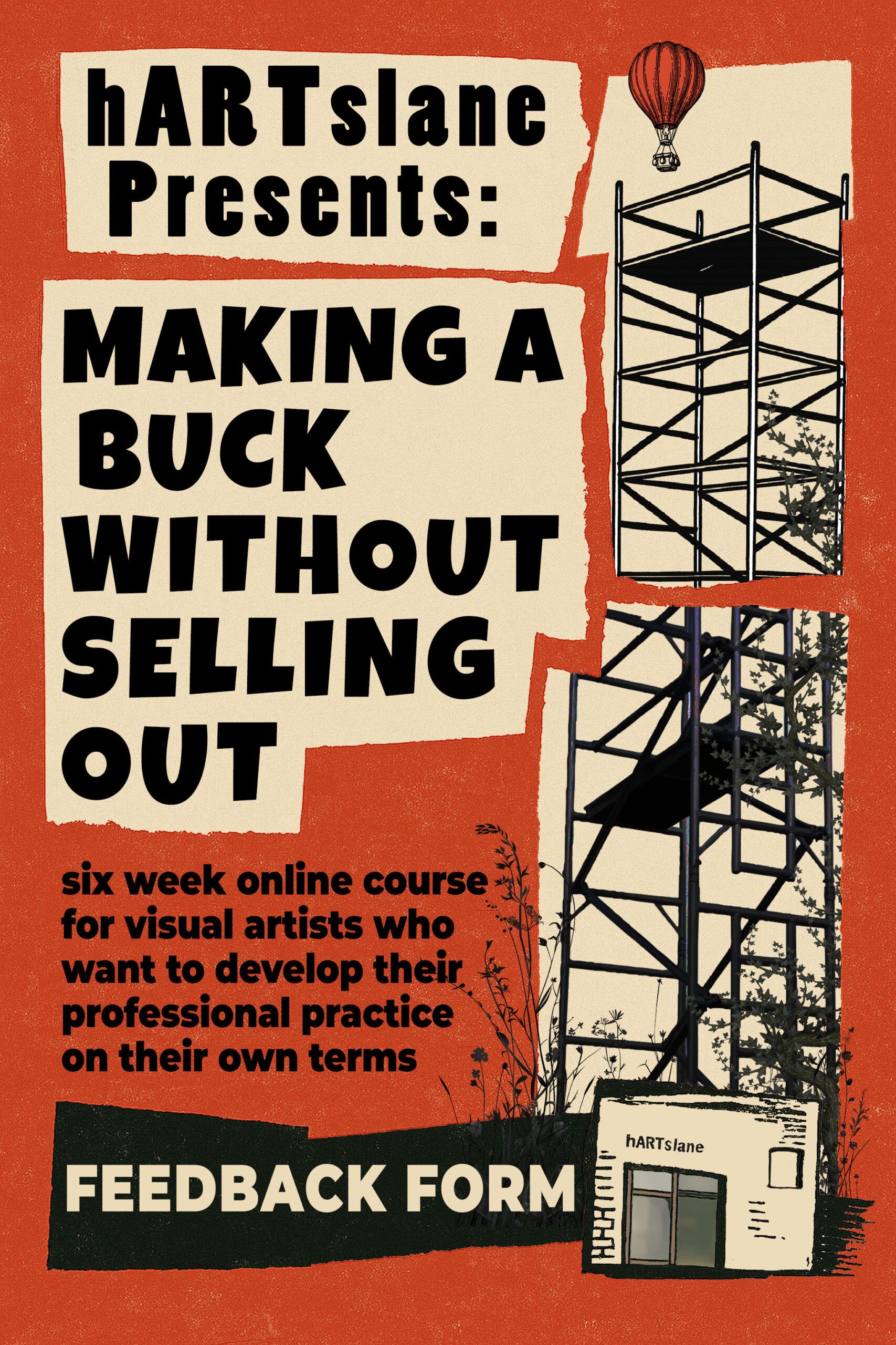 Promotional poster with a bold, DIY aesthetic for a course titled Making a Buck Without Selling Out, presented by hARTslane. The background is a rough-textured, rusty red with torn paper-style beige panels layered on top. At the top, the black text reads: hARTslane Presents:. Below, in large capital letters, the title is displayed: MAKING A BUCK WITHOUT SELLING OUT. The typeface is heavy and hand-cut in appearance, giving the design a raw, grassroots feel. There are no images or dates—this version focuses solely on the title and presenter.